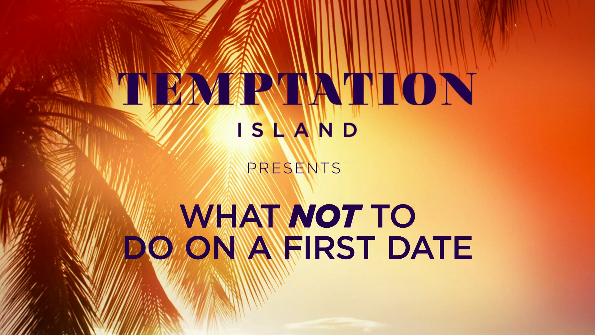 what-not-to-do-on-a-first-date-temptation-island-usa-network